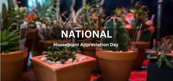 National Houseplant Appreciation Day [राष्ट्रीय हाउसप्लांट प्रशंसा दिवस]